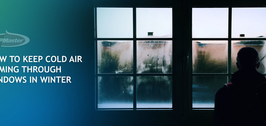 How to Keep Cold Air Coming Through Windows in Winter | ecoMaster